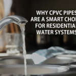 Why CPVC Pipes Are a Smart Choice for Residential Water Systems