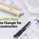 Why Kasta CPVC Pipes Are a Game-Changer for Modern Construction