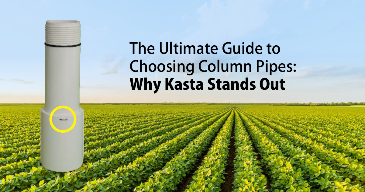 the Ultimate Guide to Choosing Column Pipes Kasta Pipes | Kriti Industries