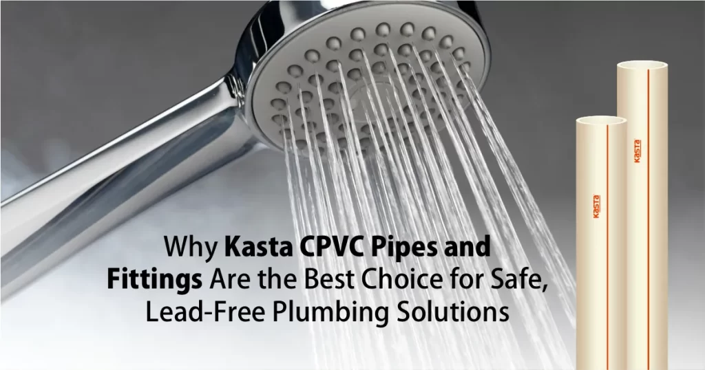 Why-Kasta-CPVC-Pipes-and-Fittings-Are-the-Best-Choice-for-Safe