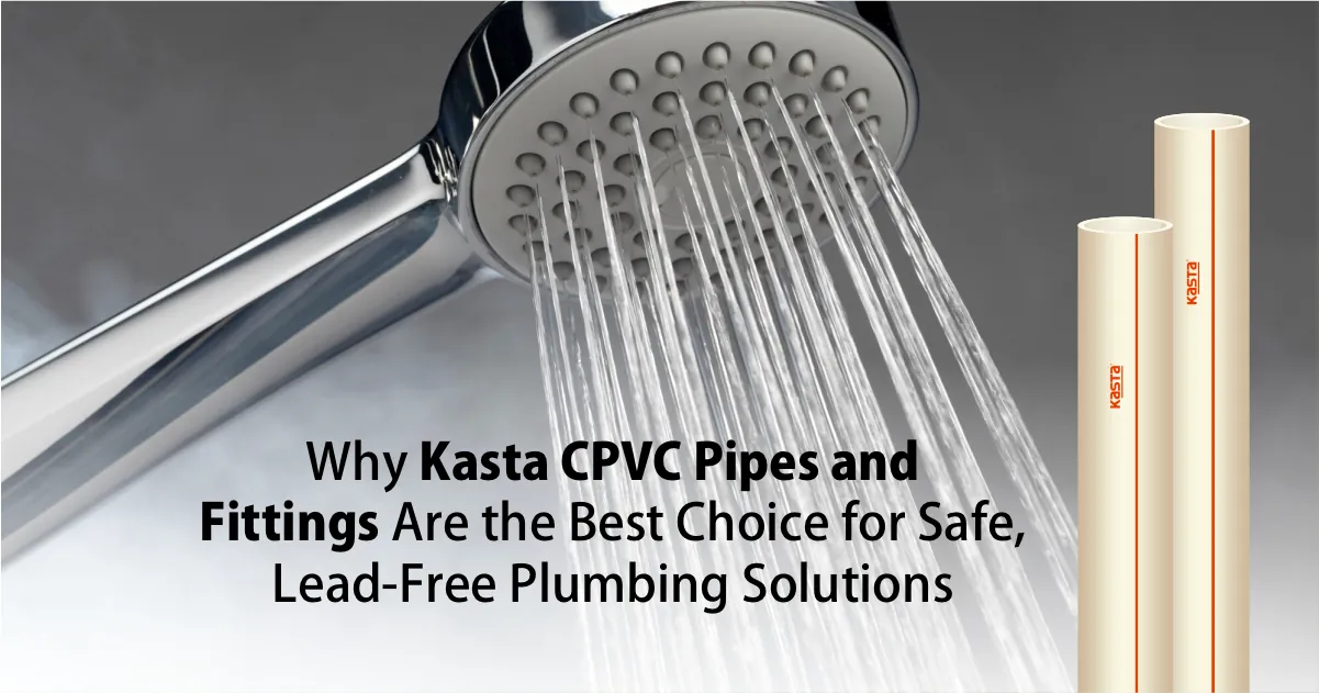 Why-Kasta-CPVC-Pipes-and-Fittings-Are-the-Best-Choice-for-Safe