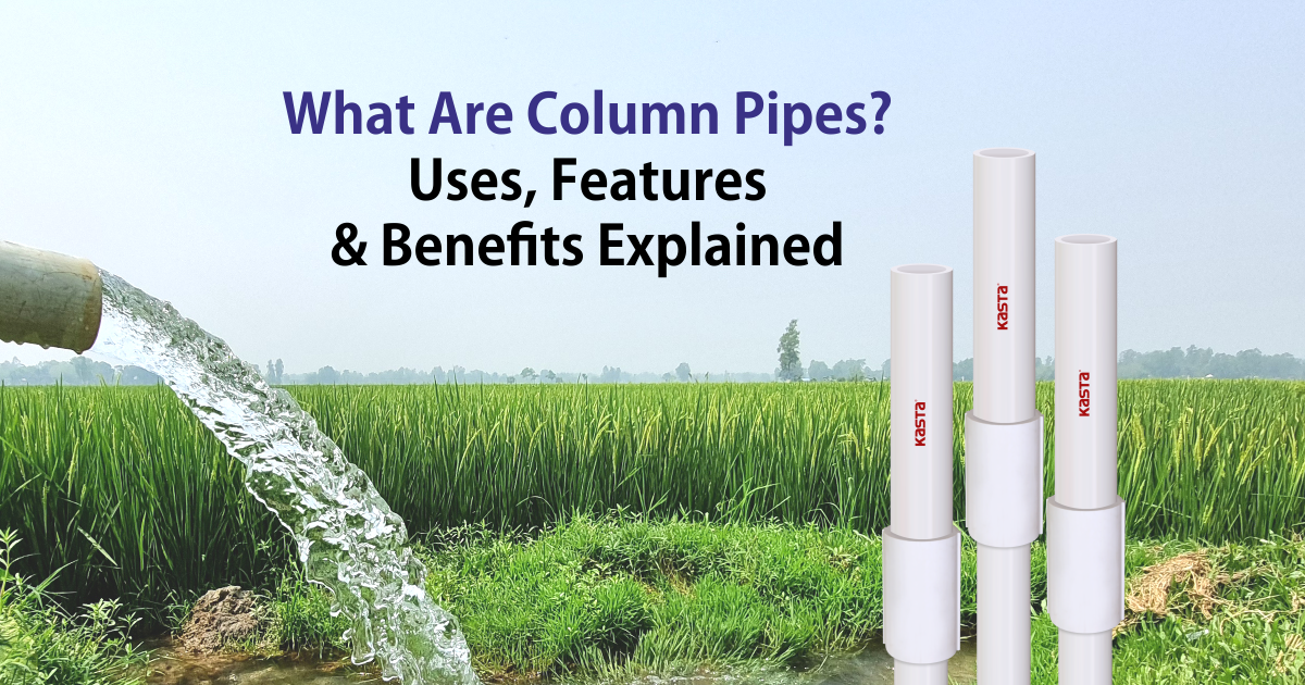 What Are Column Pipes Uses Features Benefits Explained What Are Column Pipes Uses Features Benefits Explained What Are Column Pipes Uses Features Benefits Explained Kasta Pipes | Kriti Industries