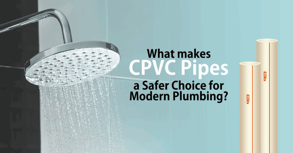 What Makes CPVC Pipes a Safer Choice for Modern Plumbing Kasta Pipes | Kriti Industries