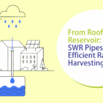 from Roof to Reservoir Swr Pipes for Efficient Rainwater Harvesting from Roof to Reservoir Swr Pipes for Efficient Rainwater Harvesting From Roof to Reservoir SWR Pipes for Efficient Rainwater Harvesting Kasta Pipes | Kriti Industries