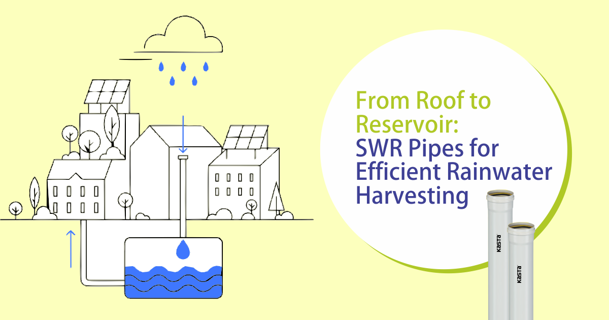 from Roof to Reservoir Swr Pipes for Efficient Rainwater Harvesting from Roof to Reservoir Swr Pipes for Efficient Rainwater Harvesting From Roof to Reservoir SWR Pipes for Efficient Rainwater Harvesting Kasta Pipes | Kriti Industries